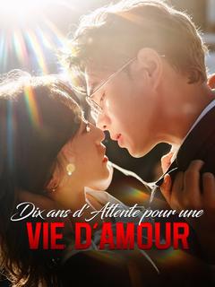 Dix ans d'Attente pour une Vie d'Amour