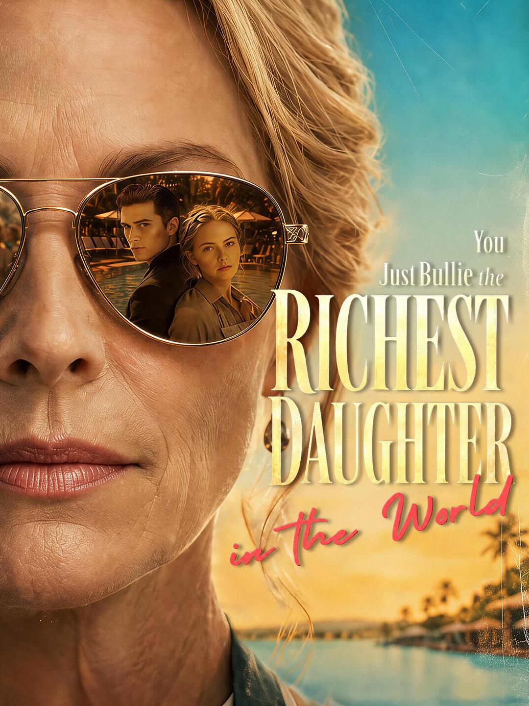 You Just Bullied the Richest Daughter in the World