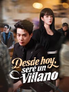 Desde hoy, seré un villano