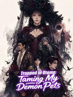 Trapped in Otome: Taming My Demon Pets