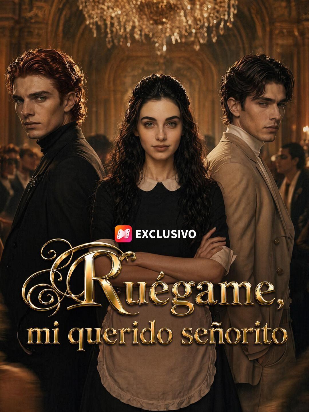 (Doblado) Ruégame, mi querido señorito