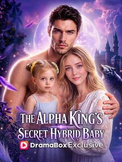 The Alpha King’s Secret Hybrid Baby
