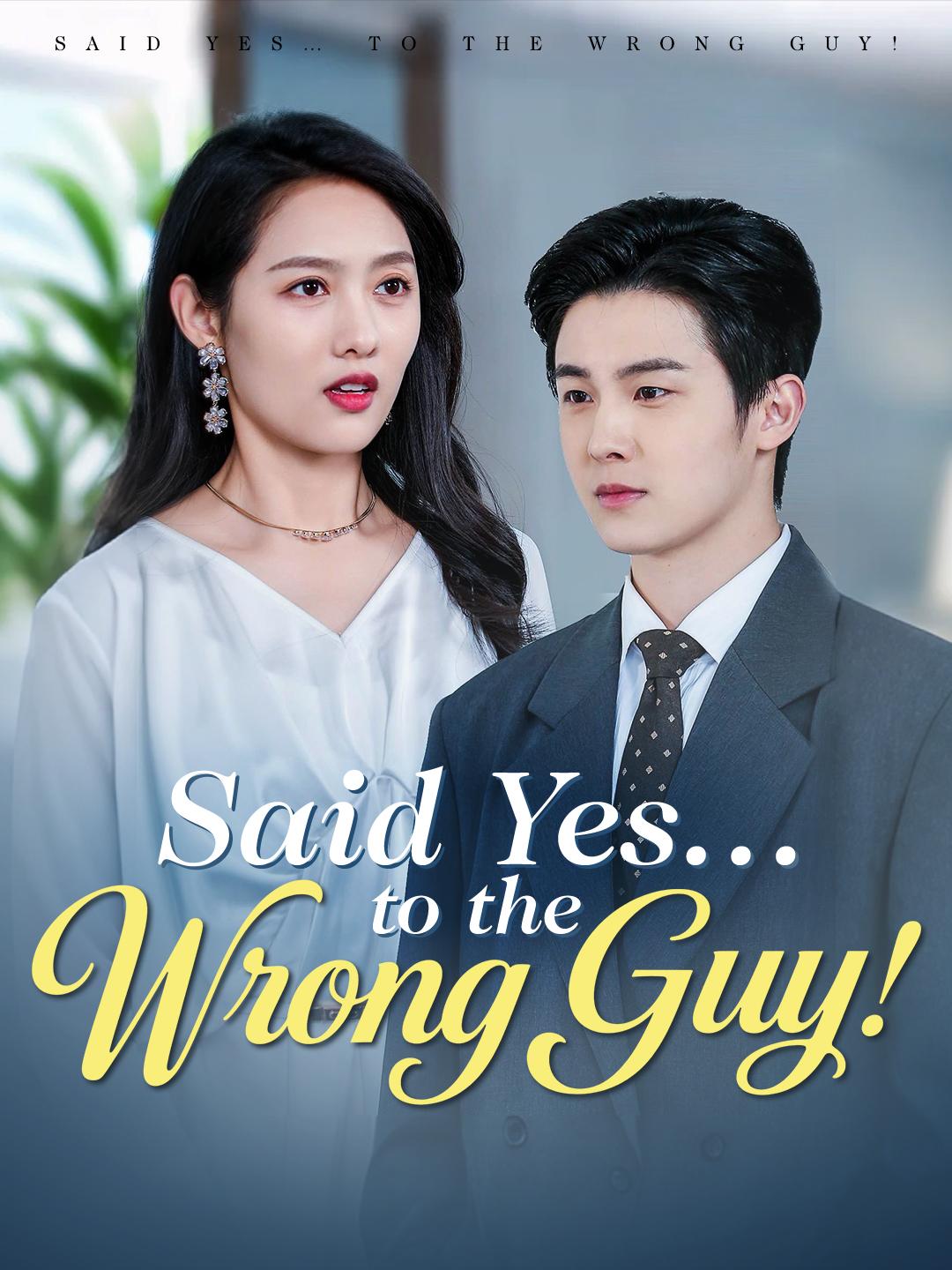 Said Yes… to the Wrong Guy!