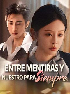Entre mentiras y nuestro para siempre