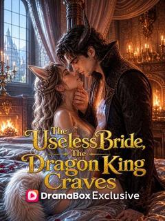 The Useless Bride, the Dragon King's Craving