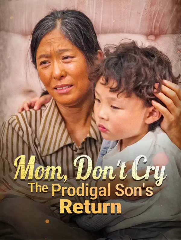 Mom, Don't Cry :The Prodigal Son's Return