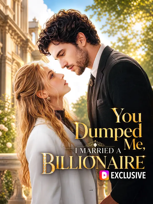 You Dumped Me, I Married a Billionaire