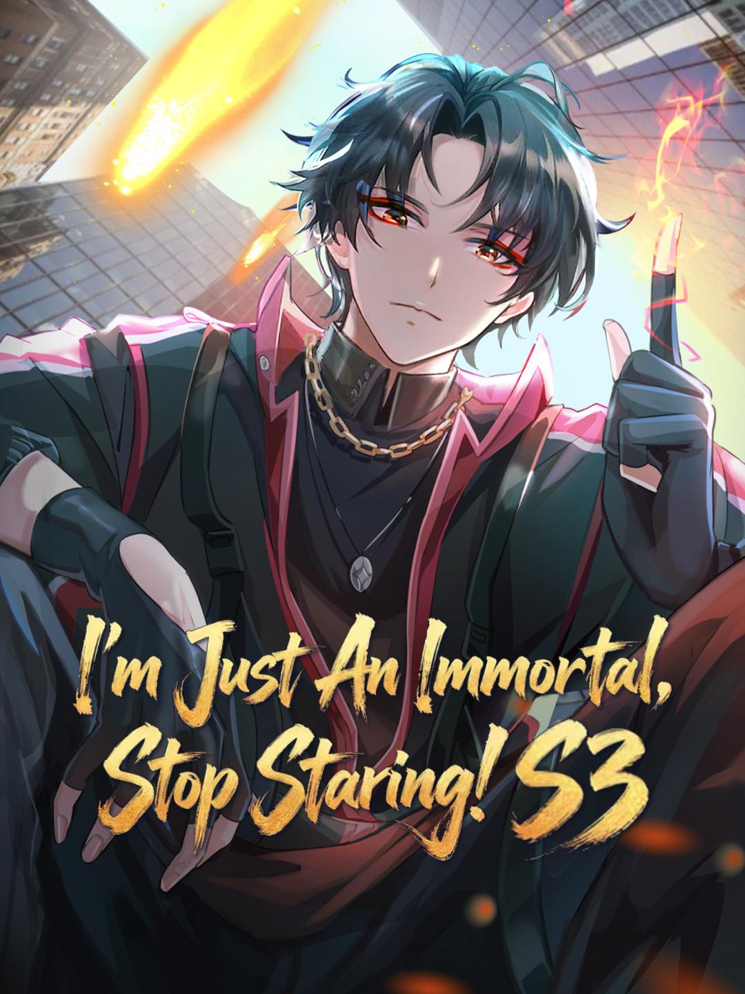 I'm Just An Immortal, Stop Staring! S3