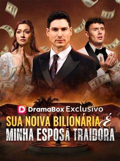 Sua Noiva Bilionária é Minha Esposa Traidora (Dublado)