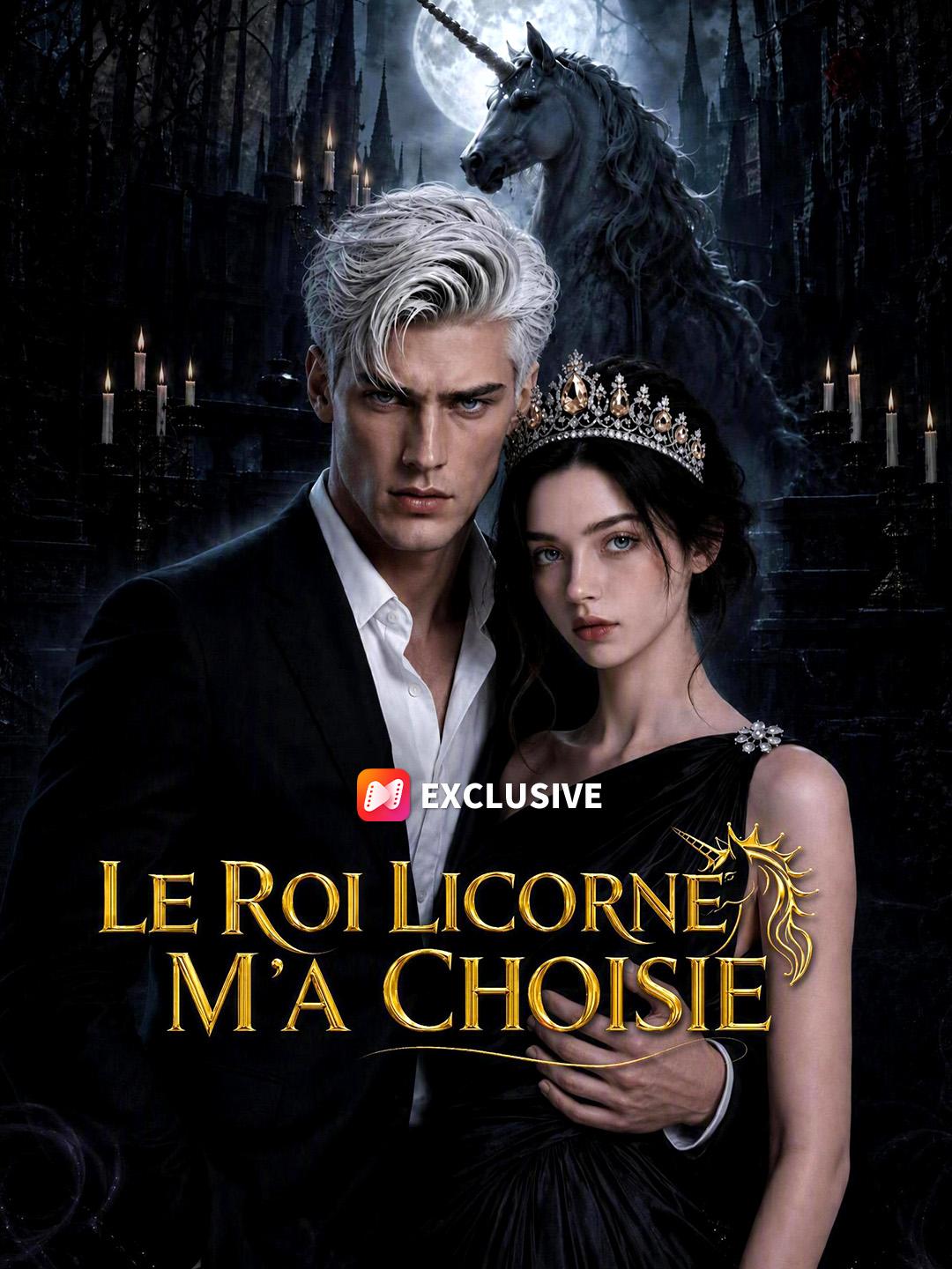 LE ROI LICORNE M’A CHOISIE