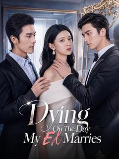 Dying On The Day My Ex Marries