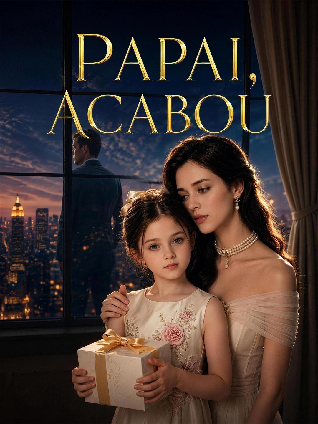(Dublagem) Papai, Acabou