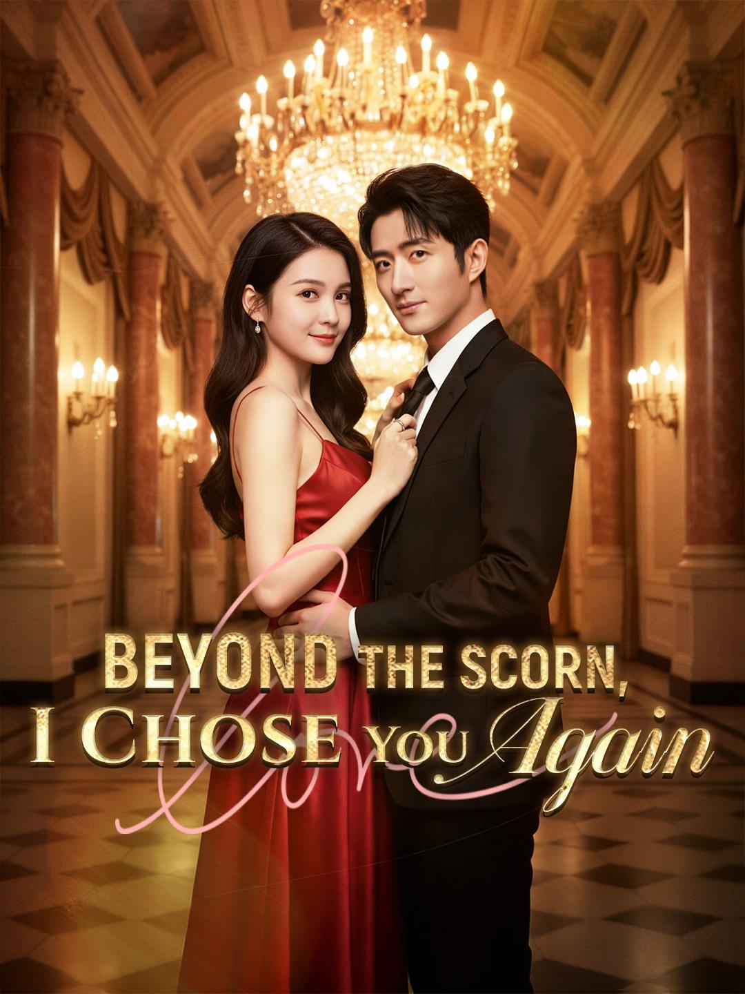 Beyond the Scorn, I Chose You Again