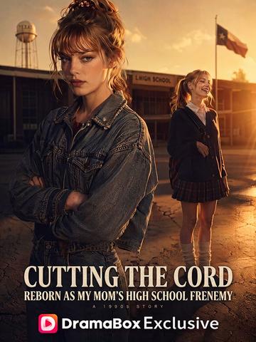 Cutting the Cord: Reborn as My Mom's High School Frenemy