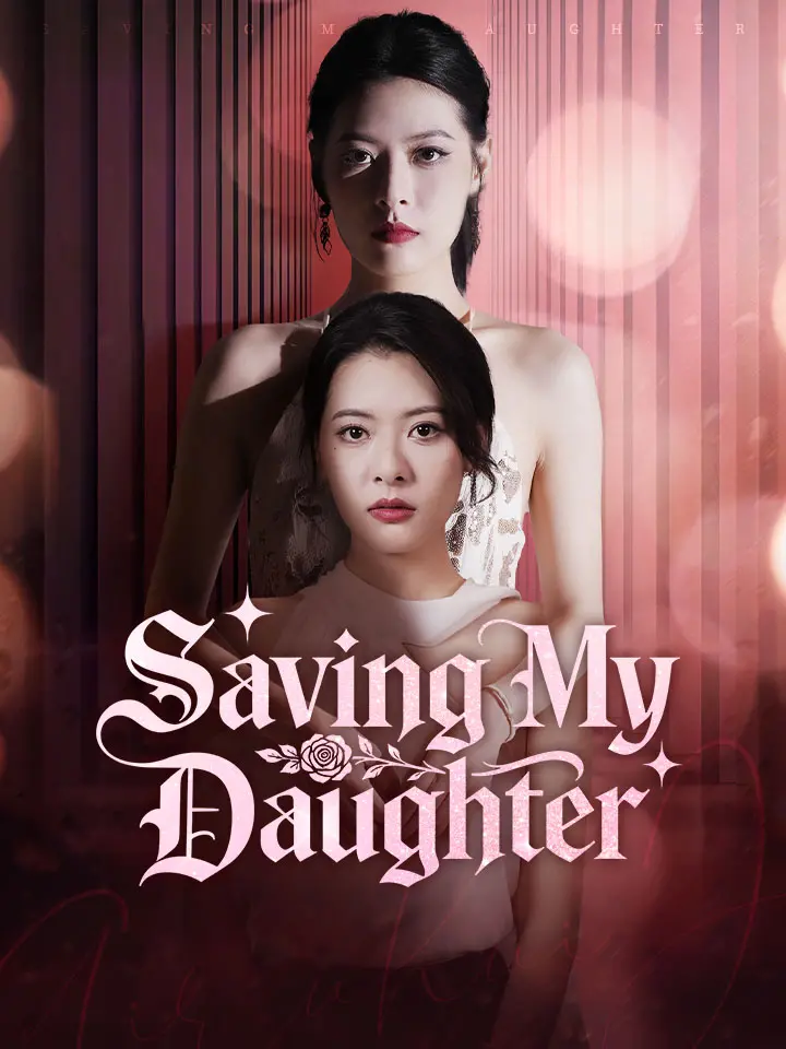 Saving My Daughter Chinese Drama ENG Dubbed