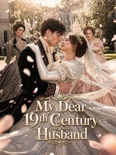 My Dear 19th Century Husband