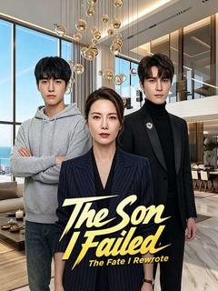 The Son I Failed, The Fate I Rewrote