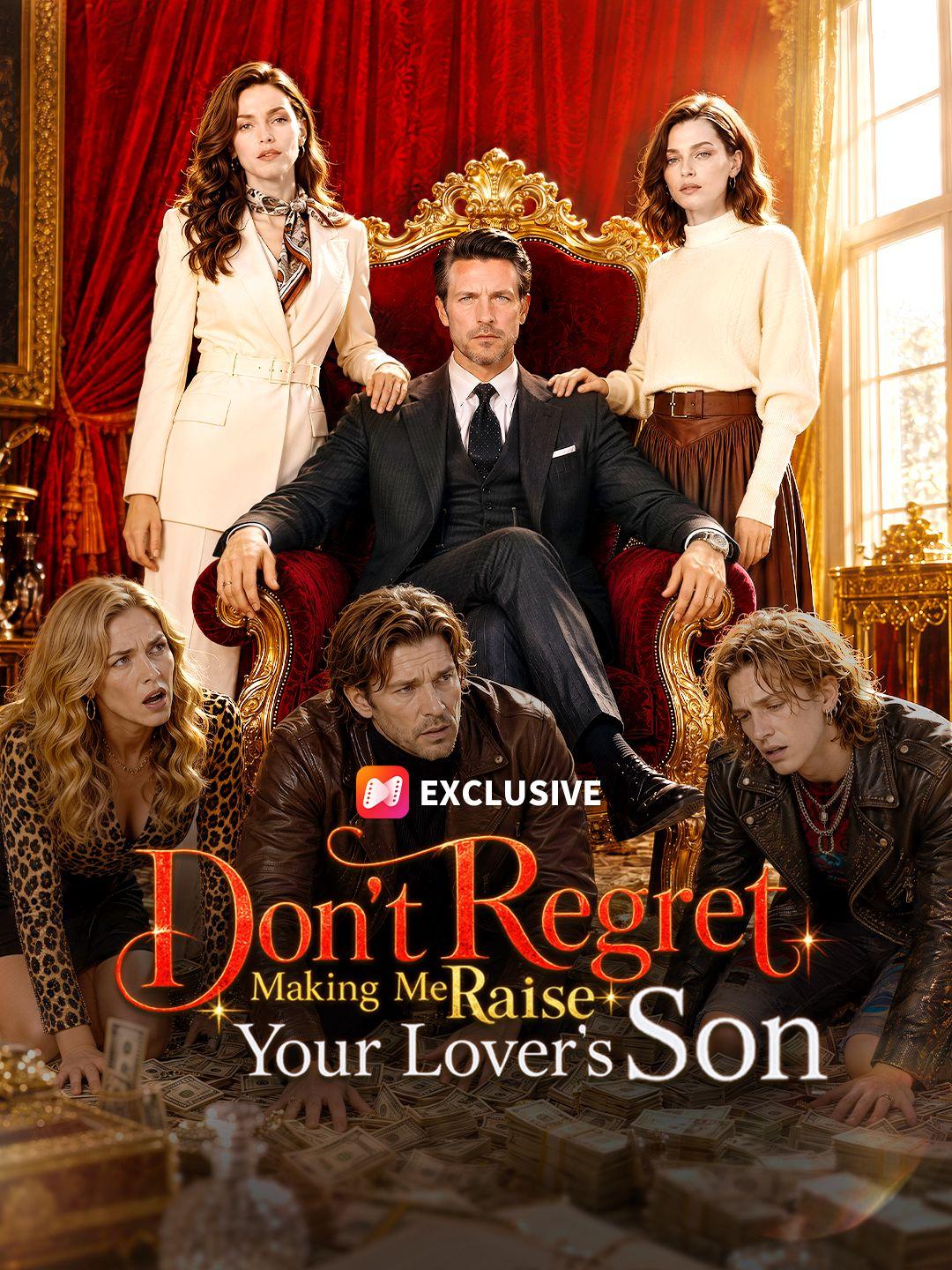 Don't Regret Making Me Raise Your Lover's Son