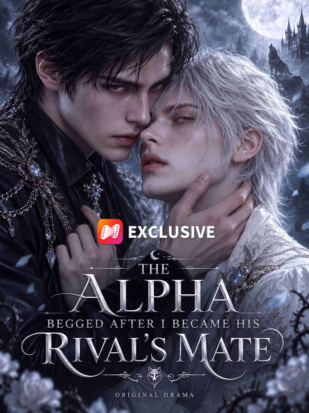 THE ALPHA BEGGED AFTER I BECAME HIS RIVAL'S MATE