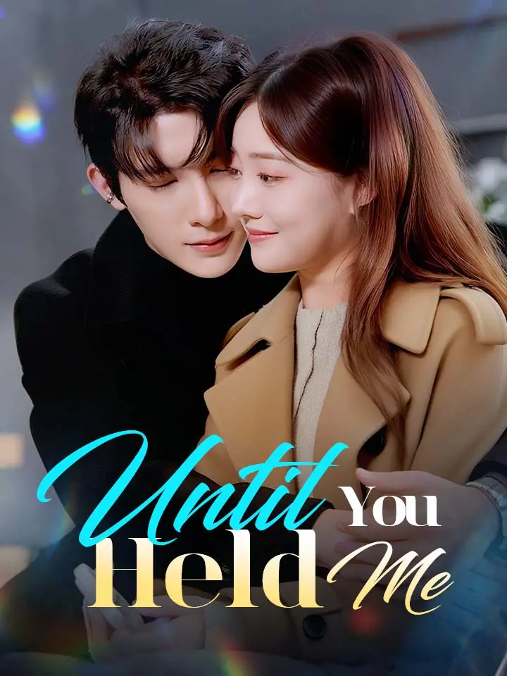 Until You Held Me Chinese Drama ENG Dubbed
