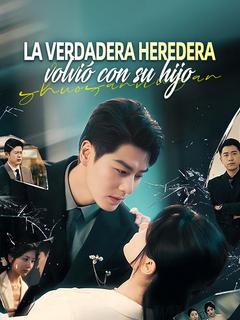 La verdadera heredera volvió con su hijo