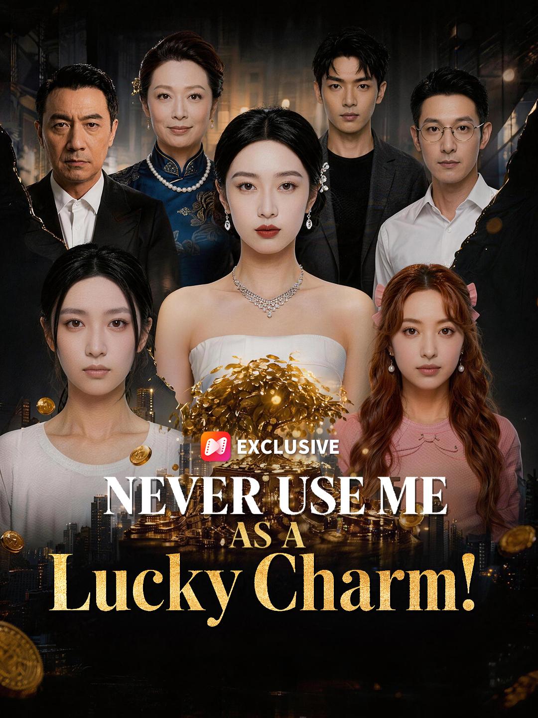 Never Use Me as a Lucky Charm!