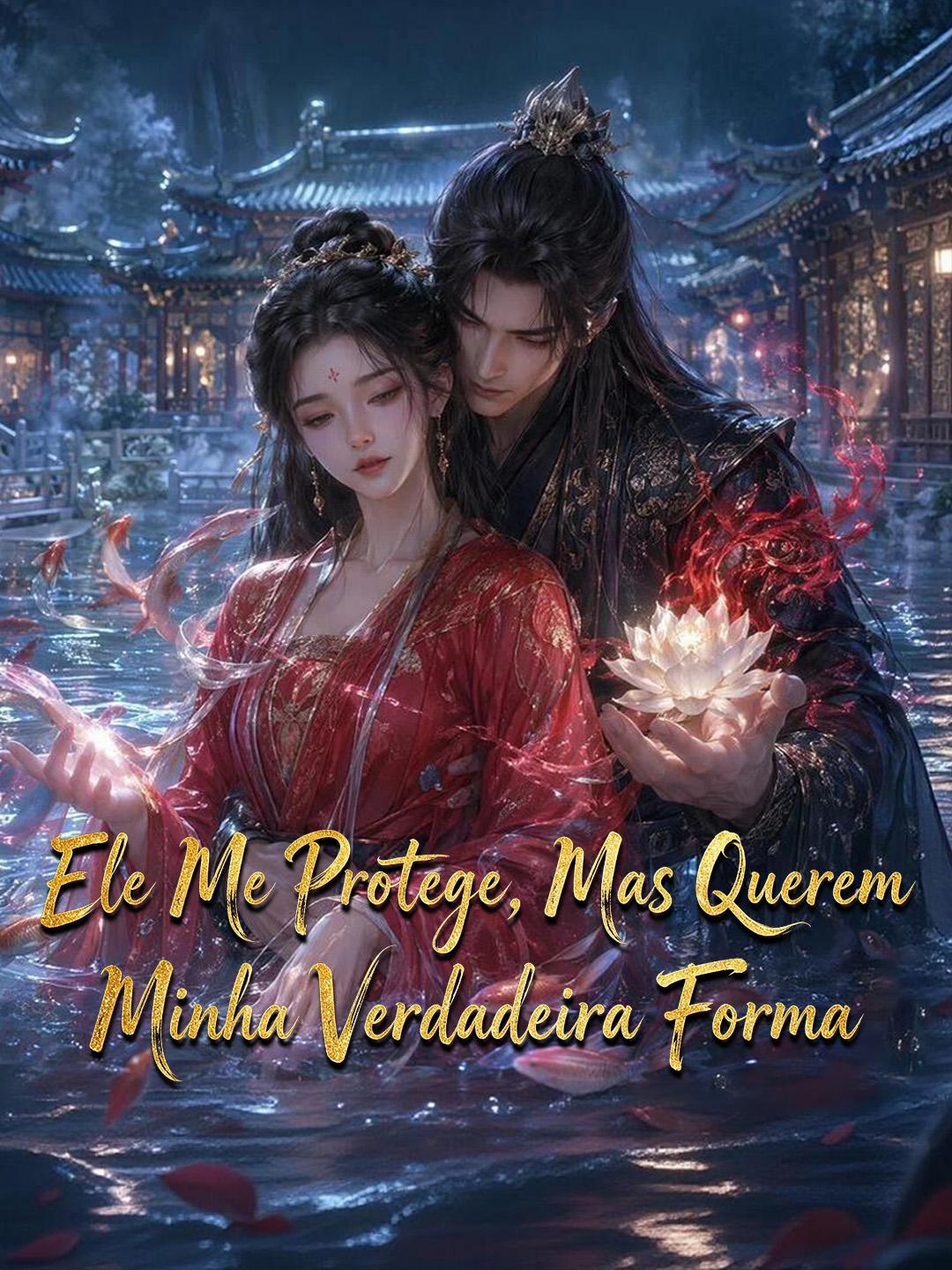 Ele Me Protege, Mas Querem Minha Verdadeira Forma