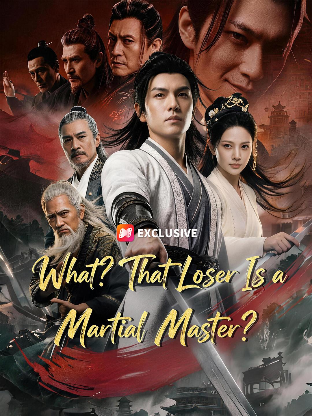 What? That Loser Is a Martial Master?