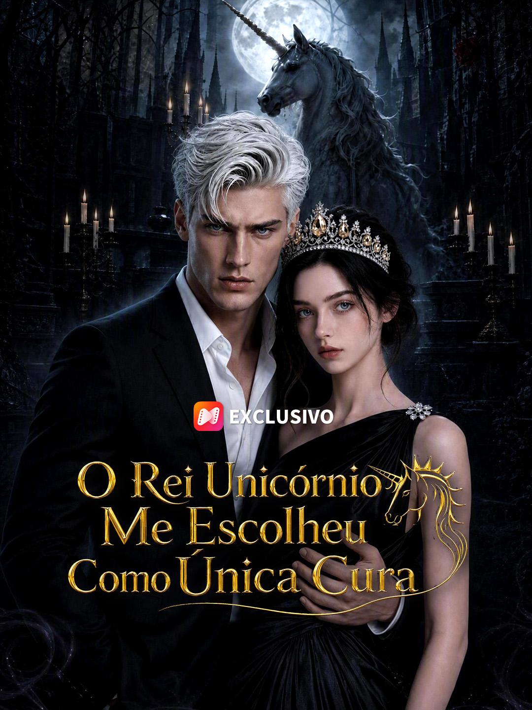O Rei Unicórnio Me Escolheu Como Única Cura