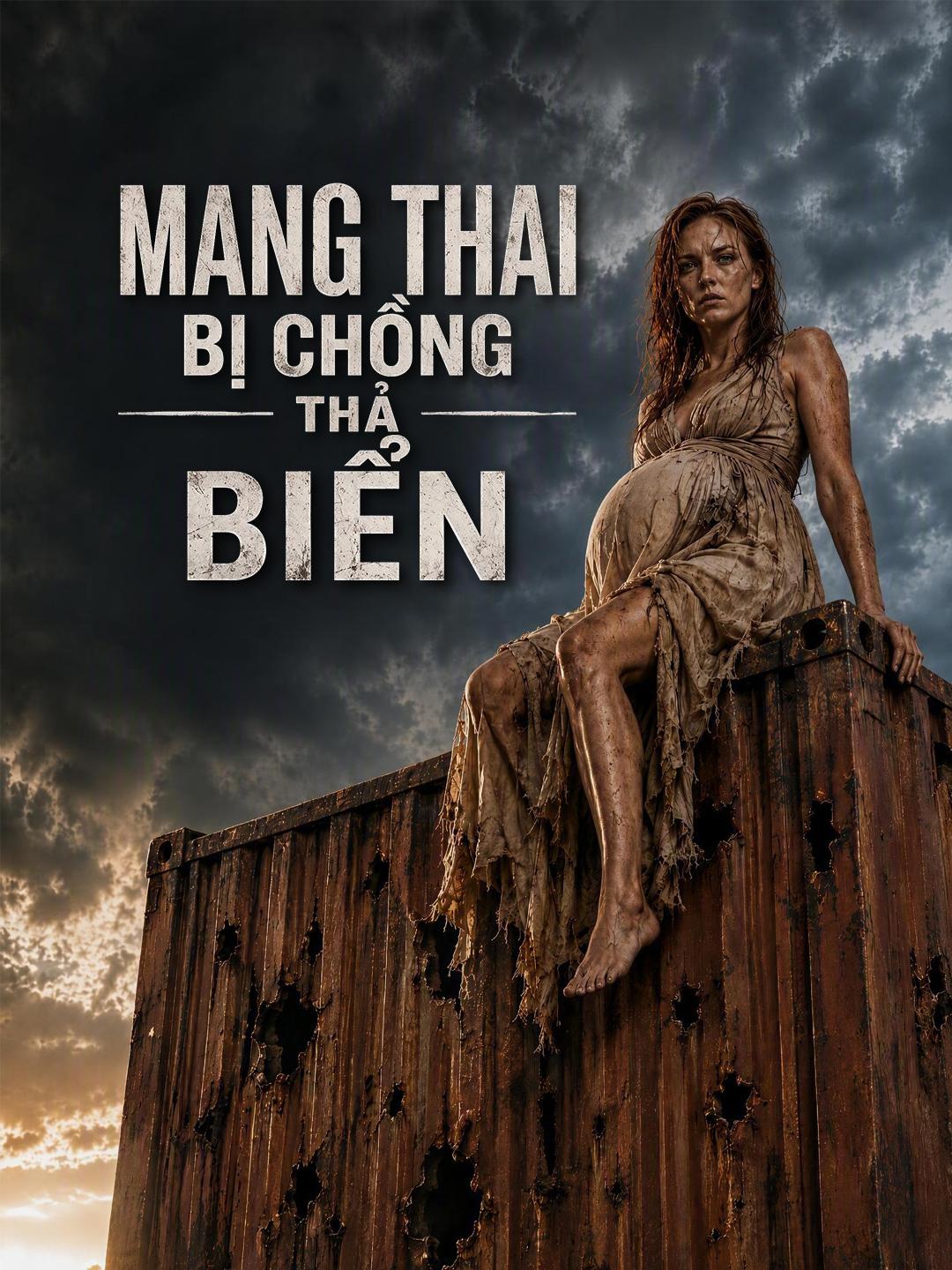 Mang Thai Bị Chồng Thả Biển