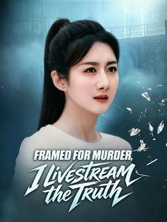 Framed for Murder, I Livestream the Truth