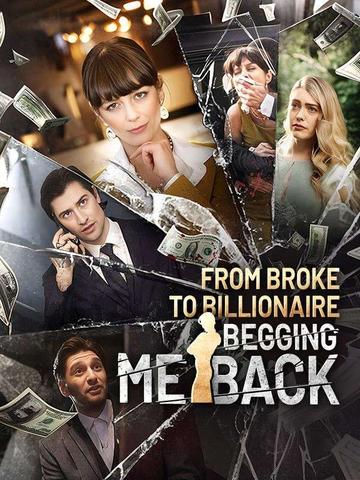 From Broke to Billionaire: Begging Me Back