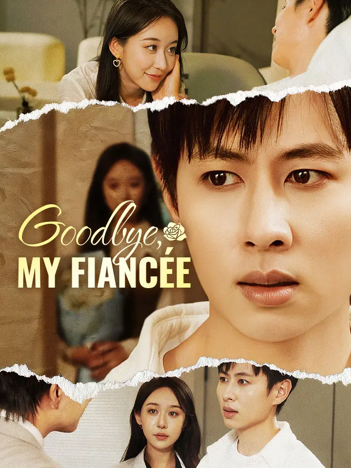 Goodbye, My Fiancée Chinese Drama ENG Dubbed