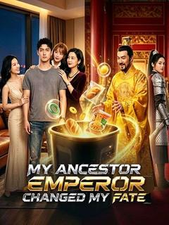 My Ancestor Emperor Changed My Fate