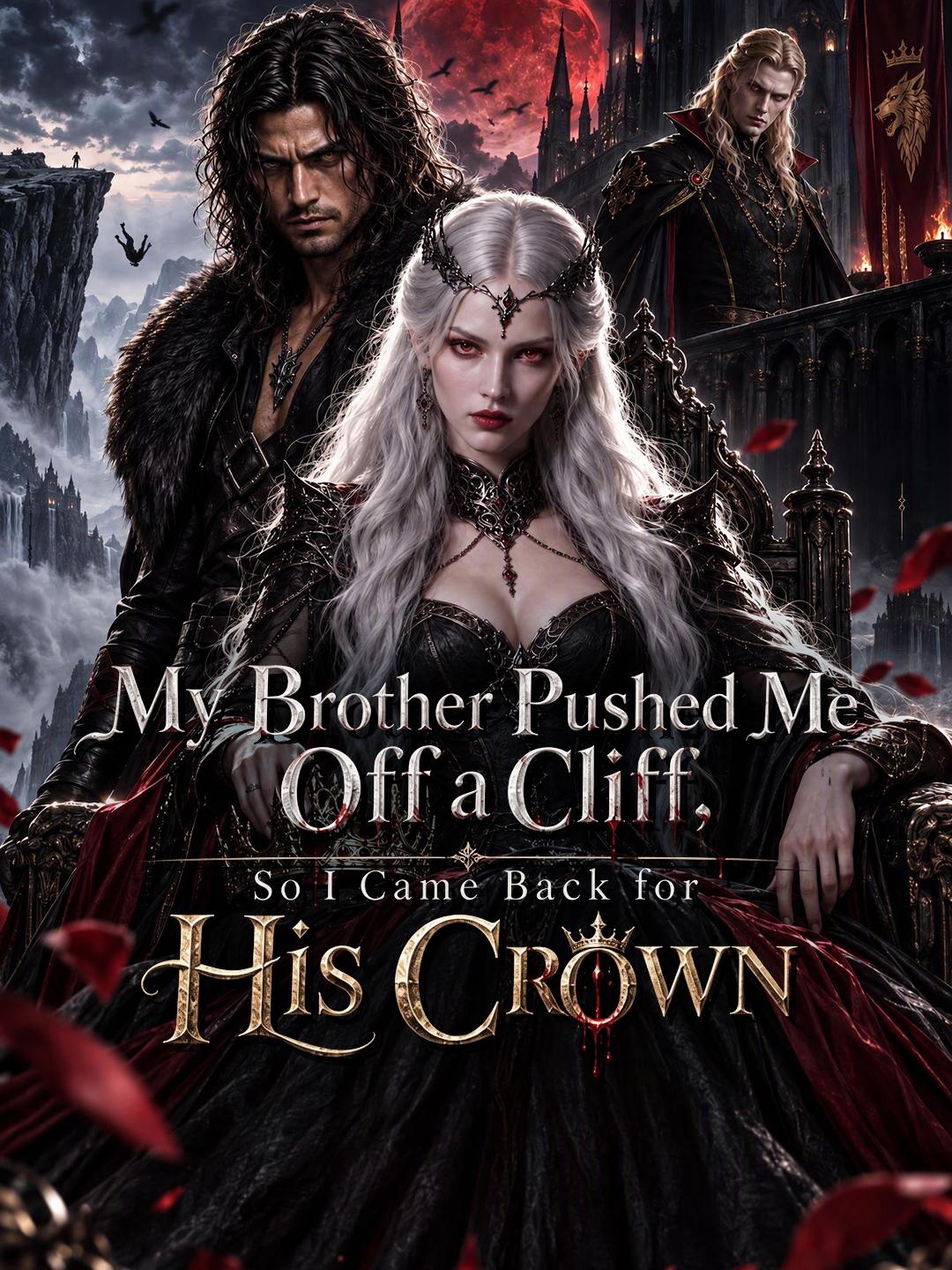 My Brother Pushed Me Off a Cliff, So I Came Back for His Crown