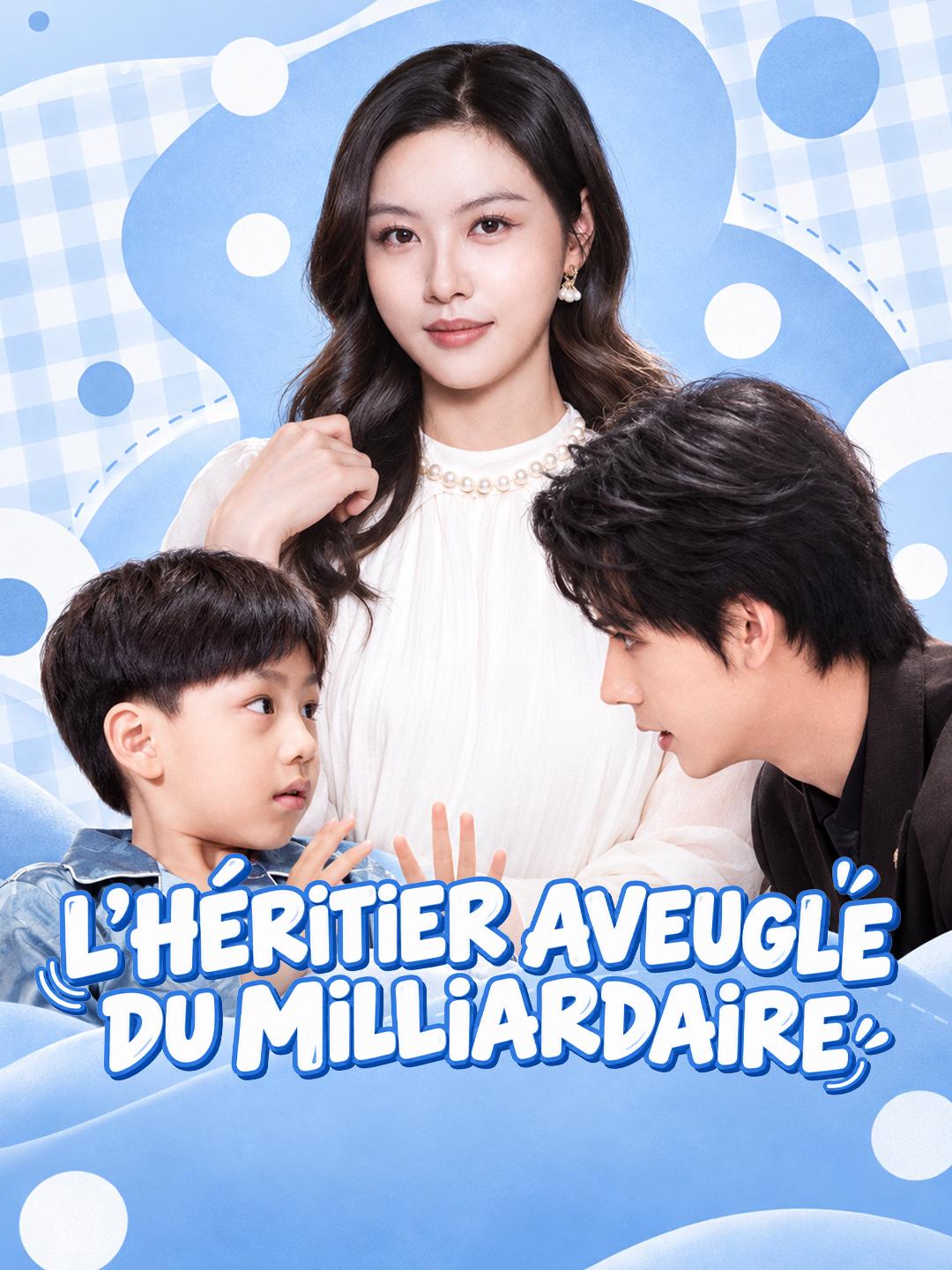 L'HÉRITIER AVEUGLE DU MILLIARDAIRE