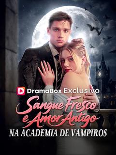 Sangue Fresco e Amor Antigo na Academia de Vampiros (Dublado)