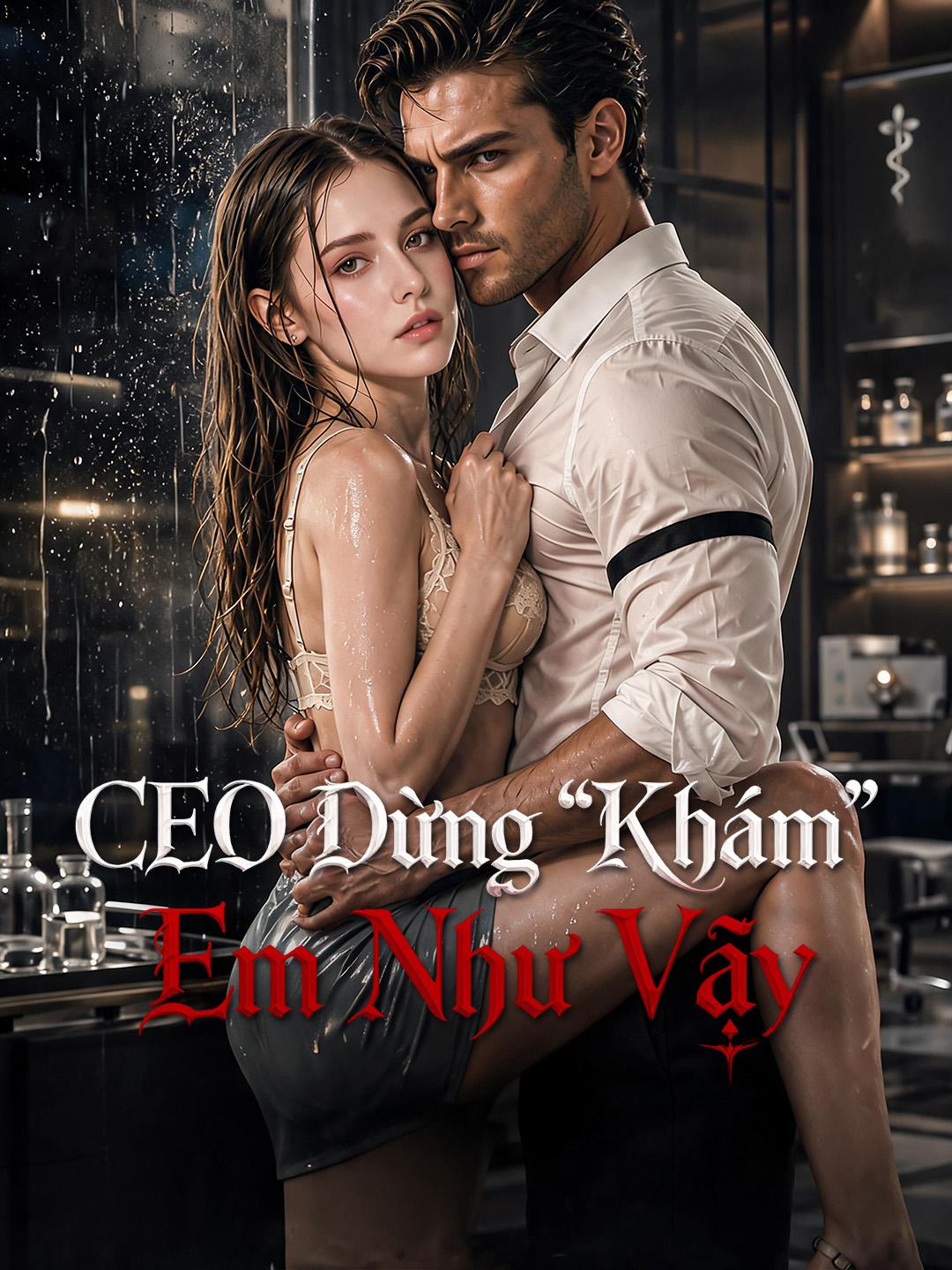 CEO Đừng "Khám" Em Như Vậy