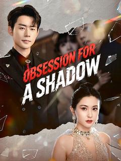 Obsession for a Shadow