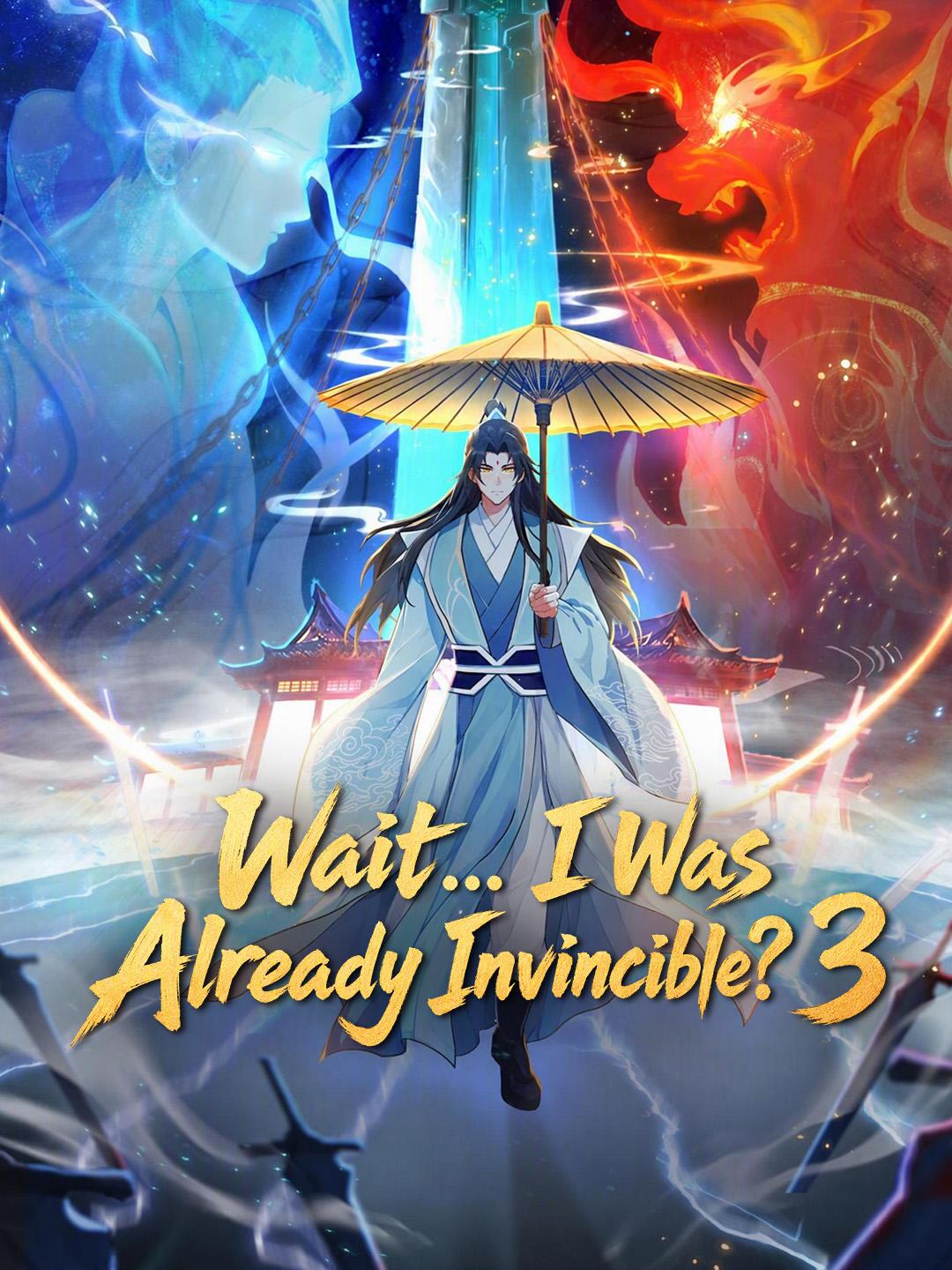 Wait... I Was Already Invincible? 3
