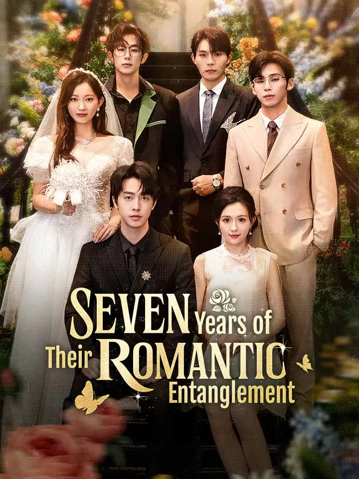 Seven Years of Their Romantic Entanglement Chinese Drama ENG Dubbed