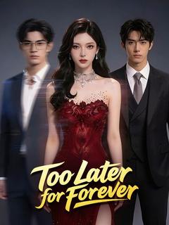 Too Late for Forever