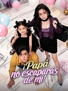 ¡Papá, no escaparás de mí!