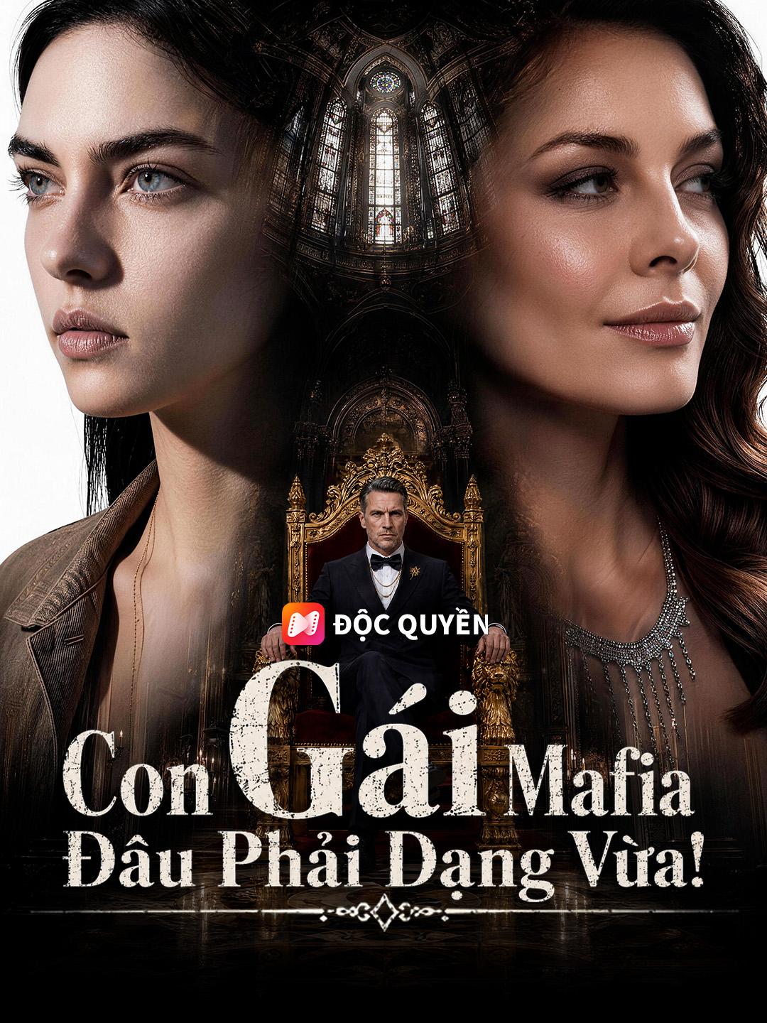 Con Gái Mafia Đâu Phải Dạng Vừa!