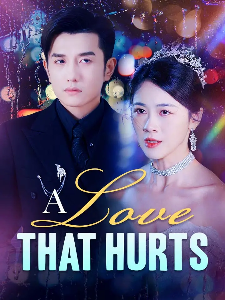 A Love That Hurts Chinese Drama ENG Dubbed