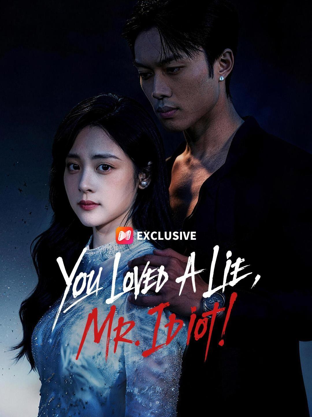 (Dubbed) You Loved A Lie, Mr. Idiot!