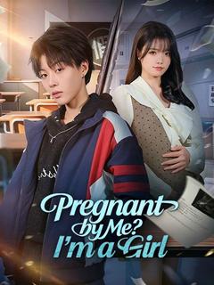 Pregnant by Me? I'm a Girl