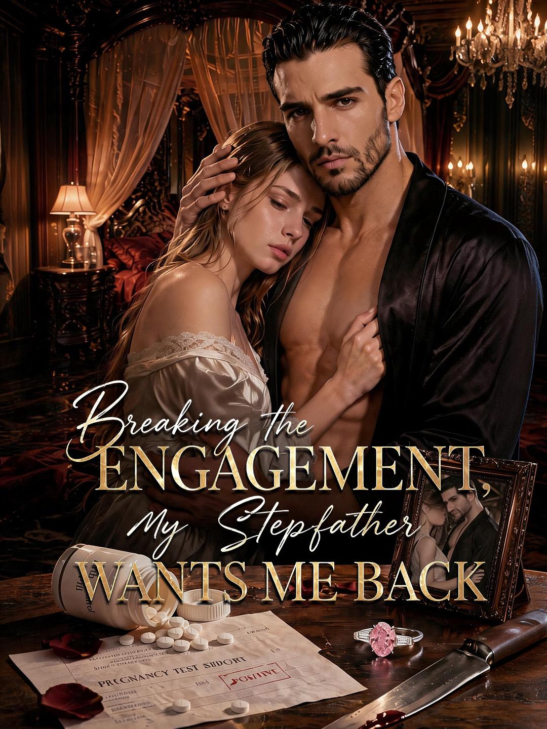 Breaking the Engagement, My Stepfather Wants Me Back