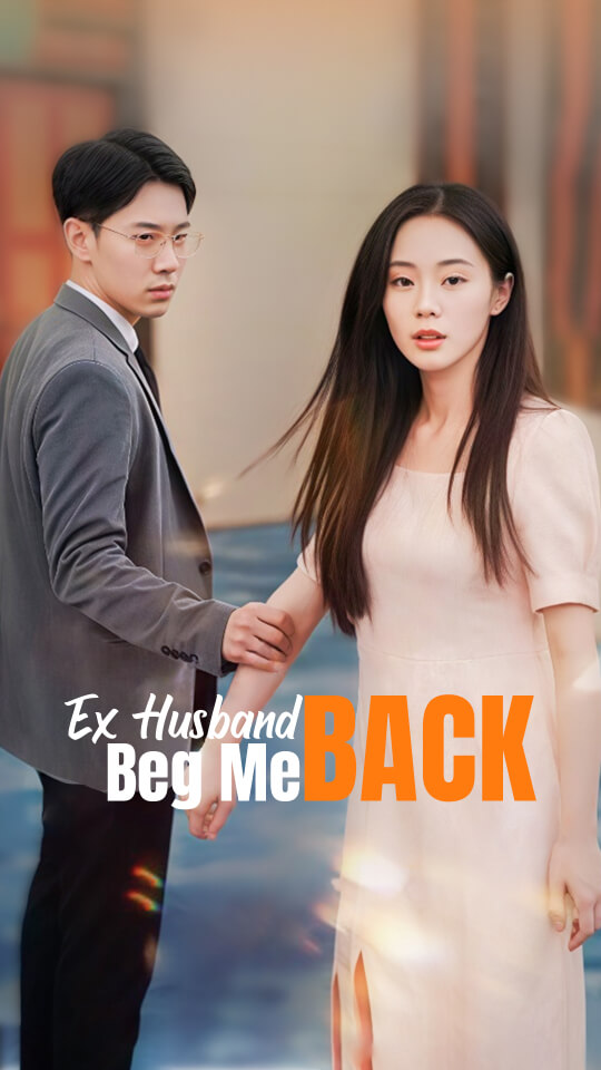 Ex Husband Beg Me Back