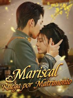 Mariscal Ruega por Matrimonio